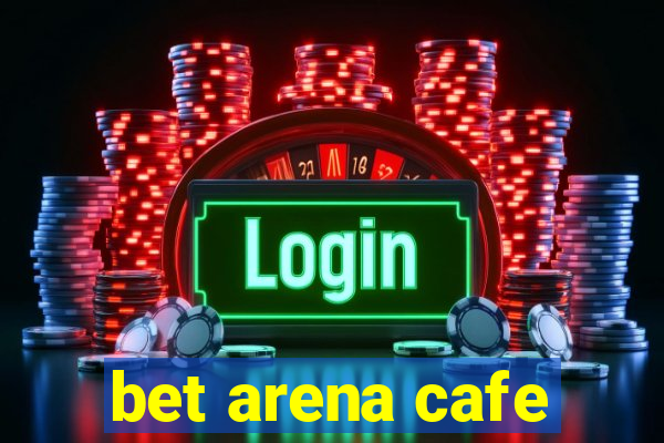 bet arena cafe