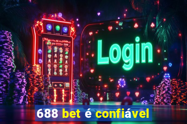 688 bet é confiável