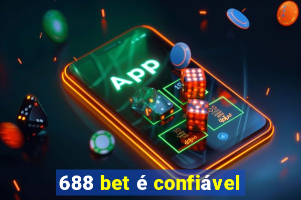 688 bet é confiável