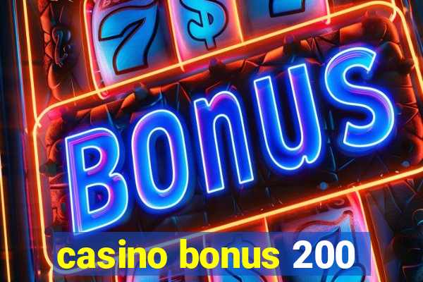 casino bonus 200