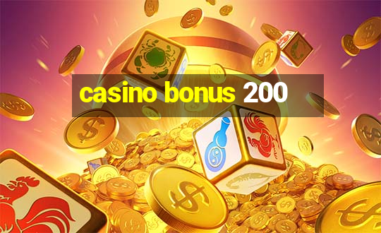 casino bonus 200