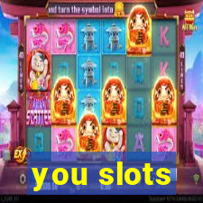 you slots