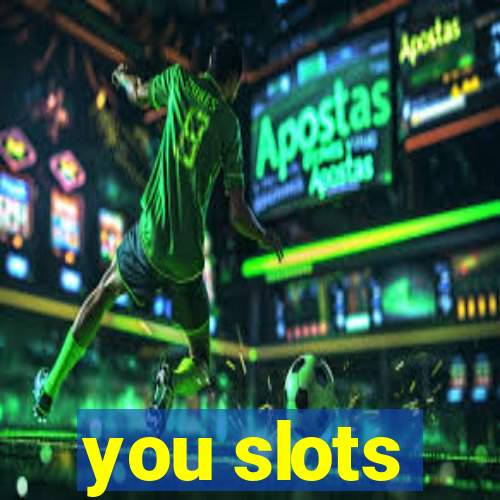 you slots