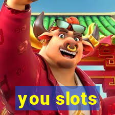 you slots