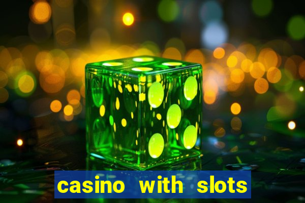 casino with slots near me