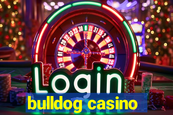 bulldog casino