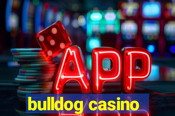 bulldog casino