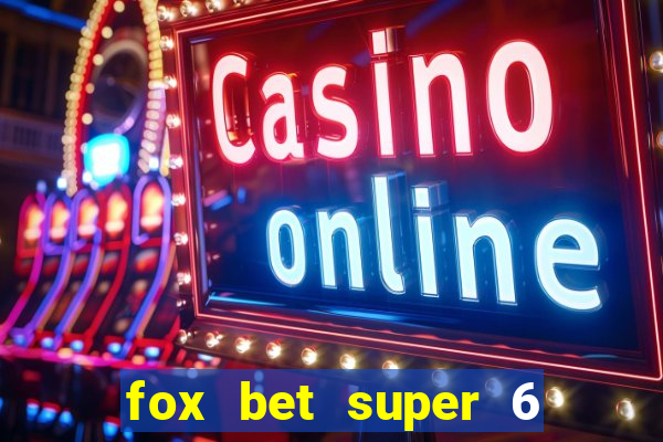 fox bet super 6 super bowl