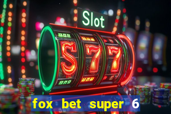 fox bet super 6 super bowl