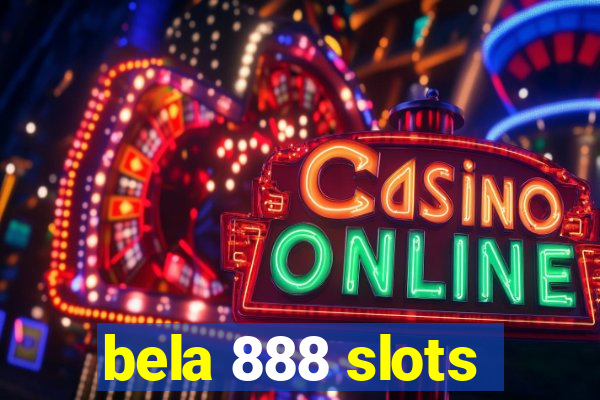 bela 888 slots