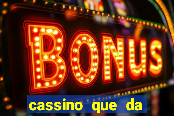 cassino que da dinheiro para jogar