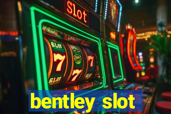 bentley slot