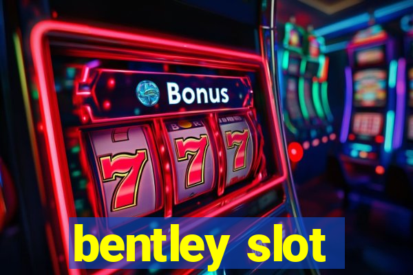 bentley slot