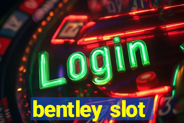 bentley slot