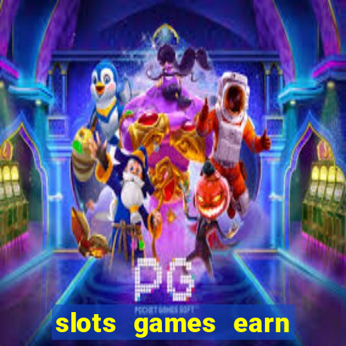 slots games earn cash money pf2