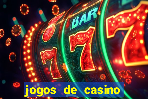 jogos de casino que da dinheiro