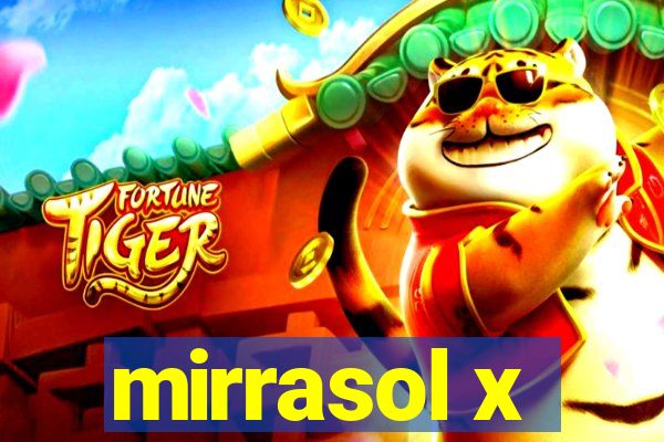 mirrasol x