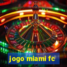 jogo miami fc