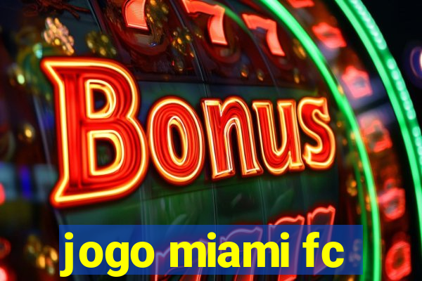 jogo miami fc