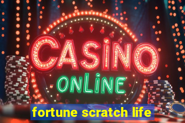 fortune scratch life