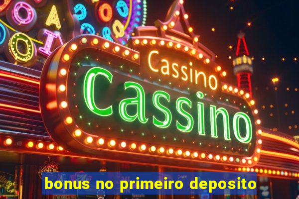 bonus no primeiro deposito