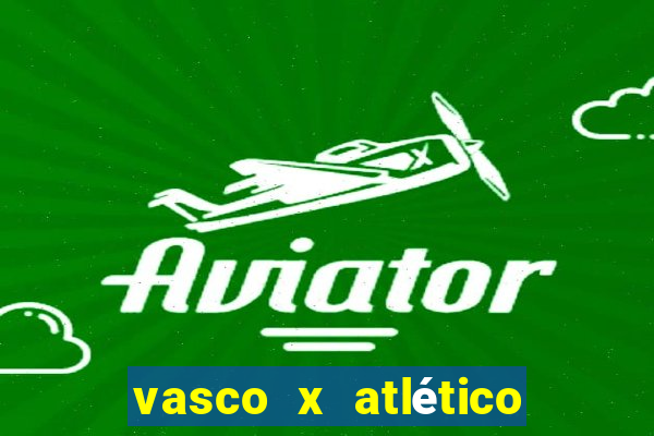 vasco x atlético mg onde assistir