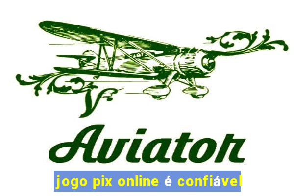 jogo pix online é confiável