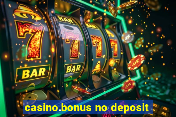 casino.bonus no deposit