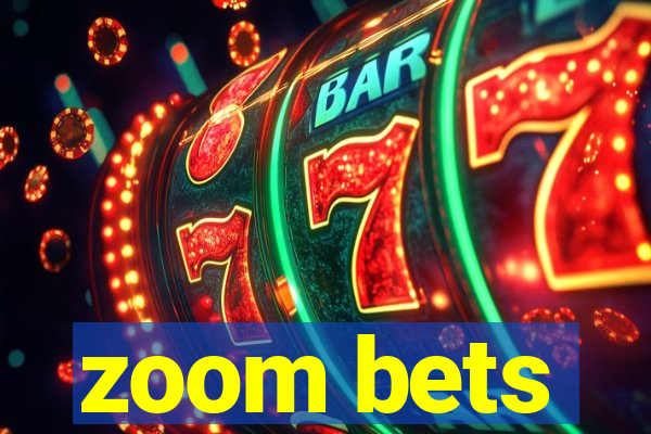 zoom bets