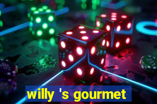 willy 's gourmet