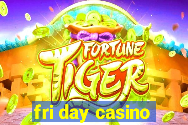 fri day casino