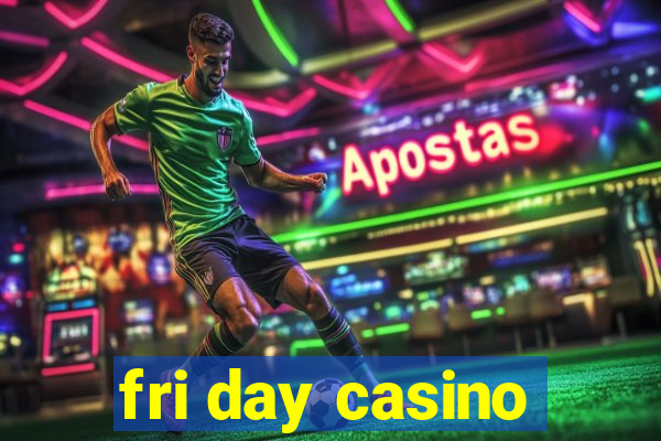 fri day casino