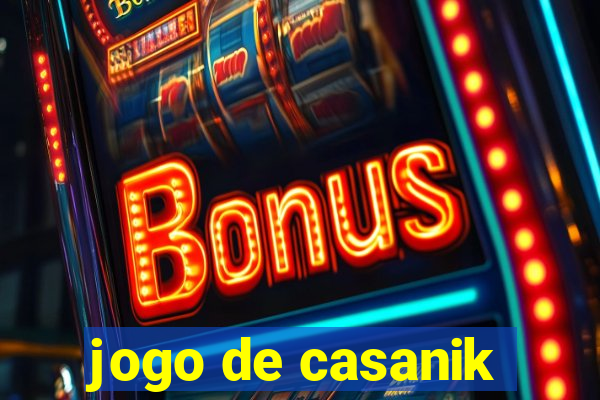 jogo de casanik