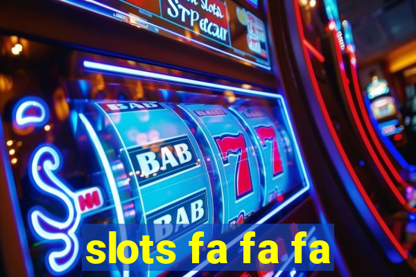 slots fa fa fa