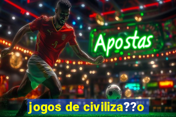 jogos de civiliza??o