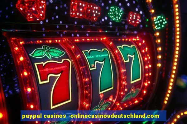 paypal casinos -onlinecasinosdeutschland.com