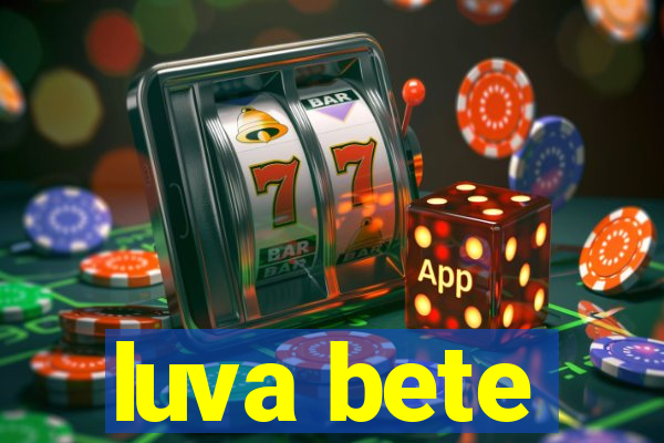 luva bete