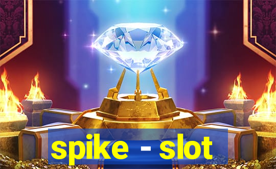 spike - slot