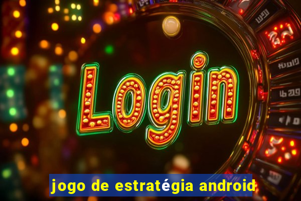 jogo de estratégia android