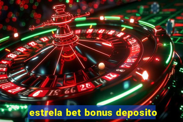 estrela bet bonus deposito