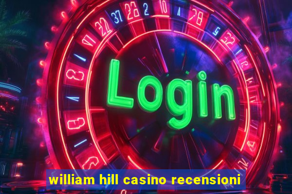 william hill casino recensioni