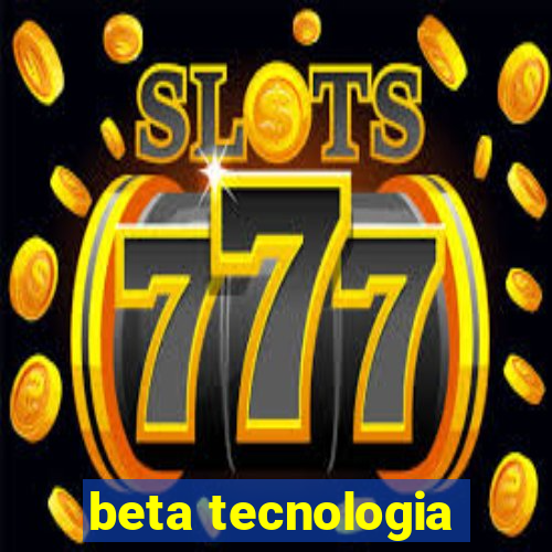 beta tecnologia