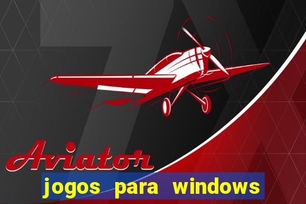 jogos para windows 7 download