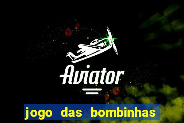 jogo das bombinhas esporte da sorte