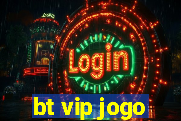 bt vip jogo