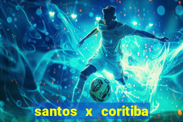 santos x coritiba ao vivo