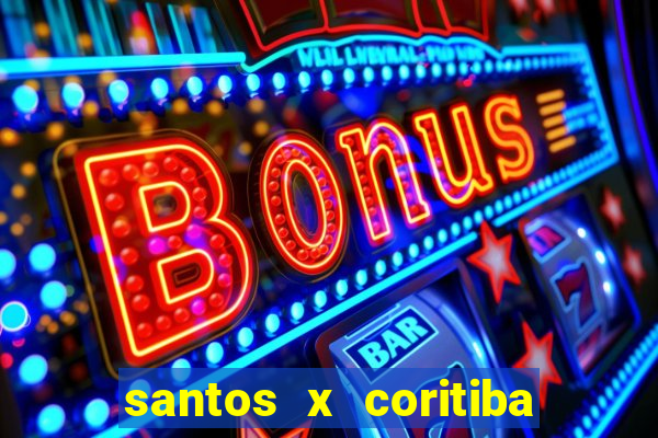 santos x coritiba ao vivo