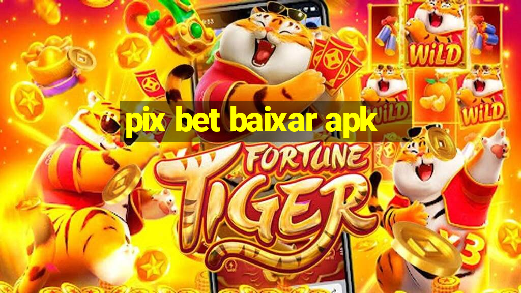 pix bet baixar apk