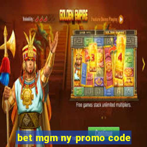 bet mgm ny promo code