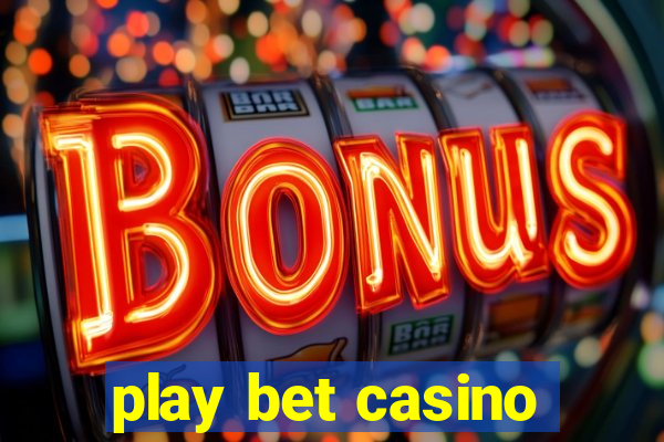 play bet casino